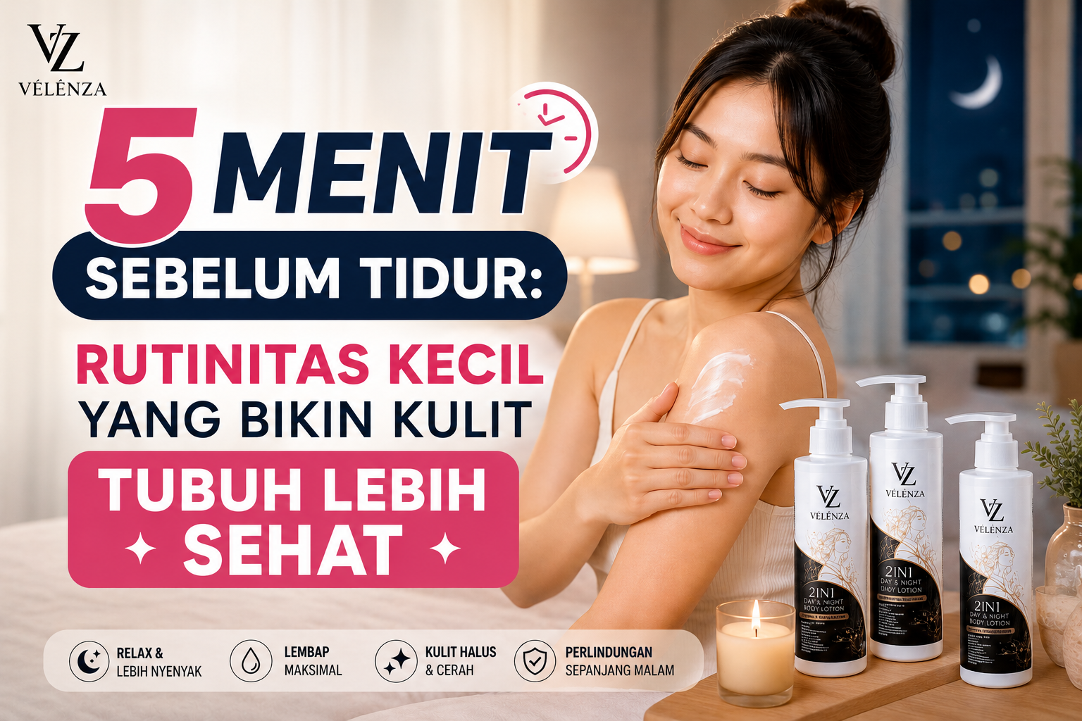 5 Menit Sebelum Tidur: Rutinitas Kecil yang Bikin Kulit Tubuh Lebih Sehat