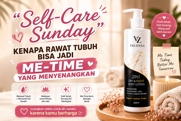 "Self-Care Sunday": Kenapa Rawat Tubuh Bisa Jadi Me-Time yang Menyenangkan
