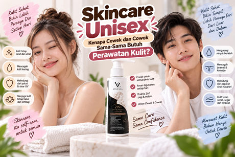 Skincare Unisex: Kenapa Cowok dan Cewek Butuh Body Care